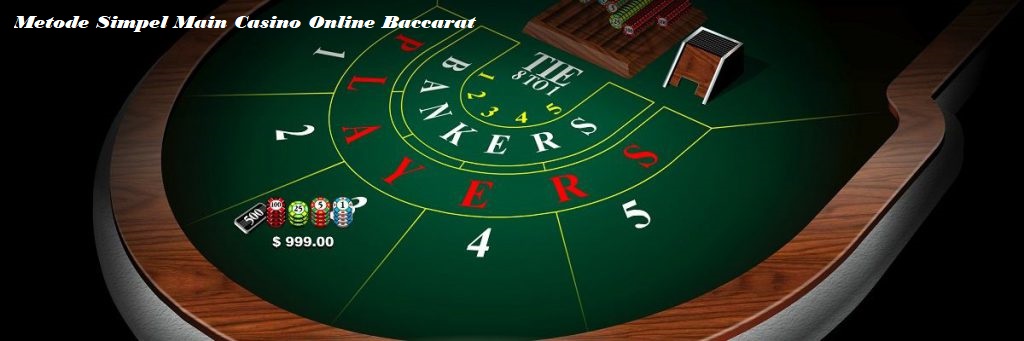 Metode Simpel Main Casino Online Baccarat